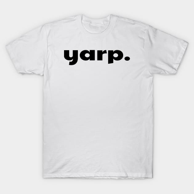 Yarp - Black T-Shirt by BigOrangeShirtShop